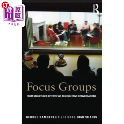 海外直订Focus Groups: From Structured Interviews to Collective Conversations 焦点小组:从结构化的访谈到集体对话