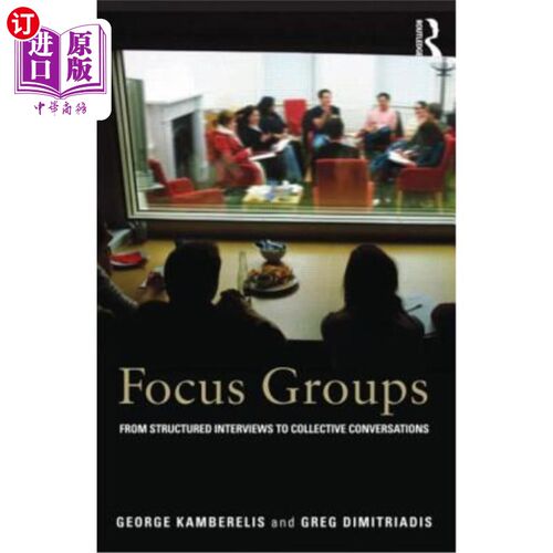 海外直订Focus Groups: From Structured Interviews to Collective Conversations 焦点小组:从结构化的访谈到集体对话