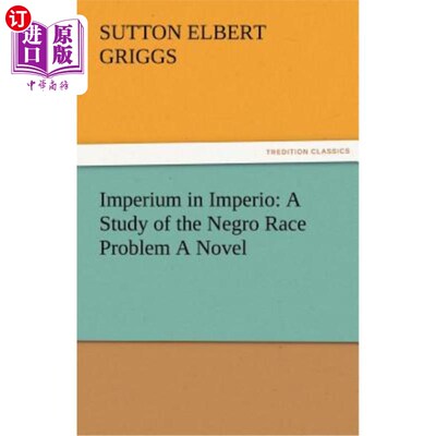海外直订Imperium in Imperio: A Study of the Negro Race Problem a Novel 《帝国中的帝国:黑人种族问题研究