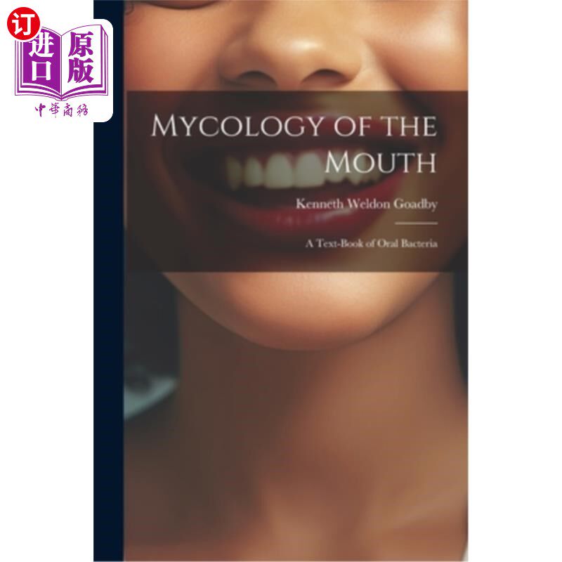 海外直订Mycology of the Mouth: A Text-Book of Oral Bacteria 口腔真菌学：口腔细菌教科书