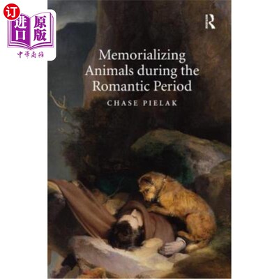 海外直订Memorializing Animals During the Romantic Period 在浪漫时期纪念动物