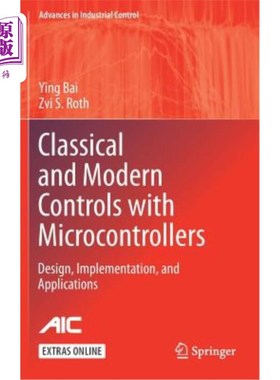 海外直订Classical and Modern Controls with Microcontrollers: Design, Implementation and  经典和现代控制与微控制器: