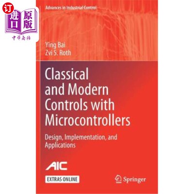 海外直订Classical and Modern Controls with Microcontrollers: Design, Implementation and  经典和现代控制与微控制器: