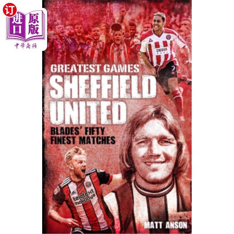 海外直订Sheffield United Greatest Games: The Blades' Fifty Finest Matches 谢菲尔德联队最伟大的比赛:刀锋队50场最精彩