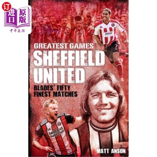 谢菲尔德联队最伟大 刀锋队50场最精彩 Games Fifty Finest Blades Greatest The 比赛 海外直订Sheffield Matches United
