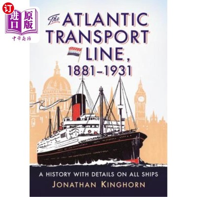 海外直订The Atlantic Transport Line, 1881-1931: A History with Details on All Ships 大西洋运输线，1881-1931:所有船