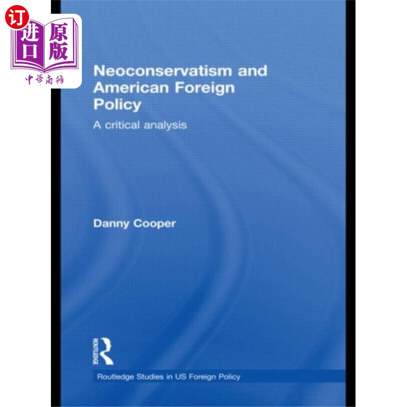海外直订Neoconservatism and American Foreign Policy 新保守主义与美国外交政策