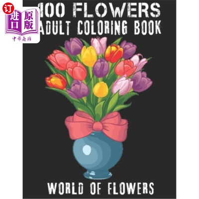 海外直订100 Flowers Adult Coloring Book: Adult Relaxation Coloring Book 100 Inspirationa 100朵花成人着色书:成人放松