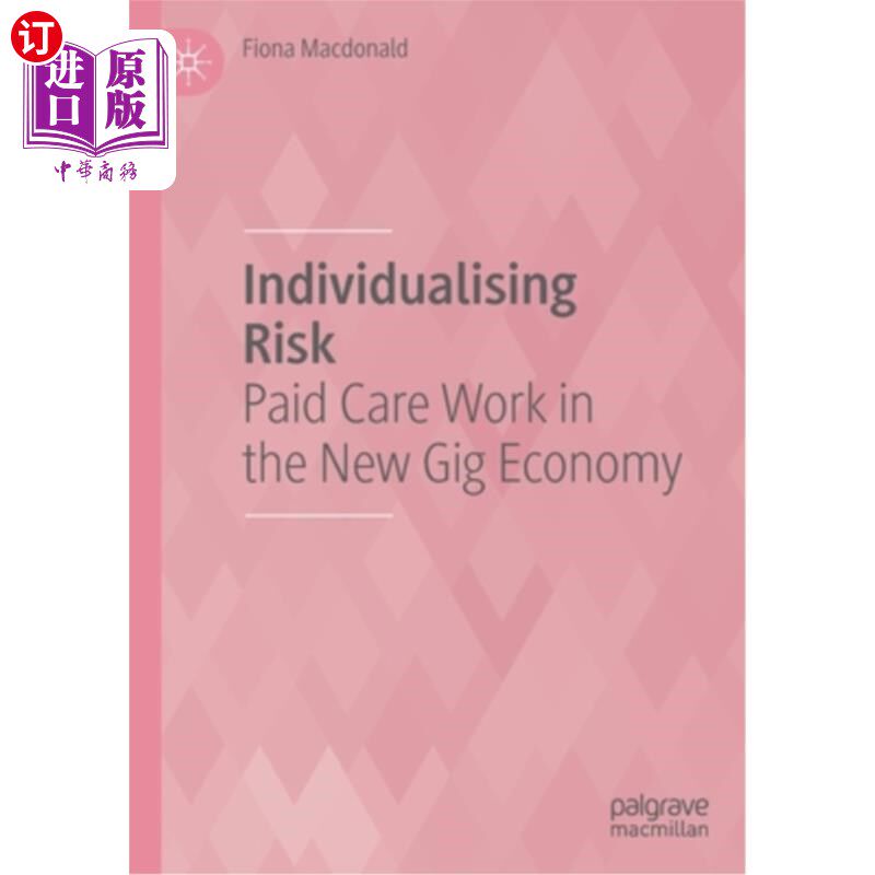 海外直订Individualising Risk: Paid Care Work in the New Gig Economy 个性化风险:新零工经济中的有偿护理工作