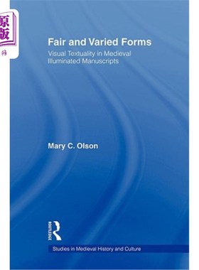 海外直订Fair and Varied Forms: Visual Textuality in Medieval Illustrated Manuscripts 公平与多样：中世纪插图手稿中的