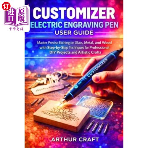 海外直订Customizer Electric Engraving Pen User Guide: Master Precise Etching on Glass, M 定制电子雕刻笔用户指南：掌
