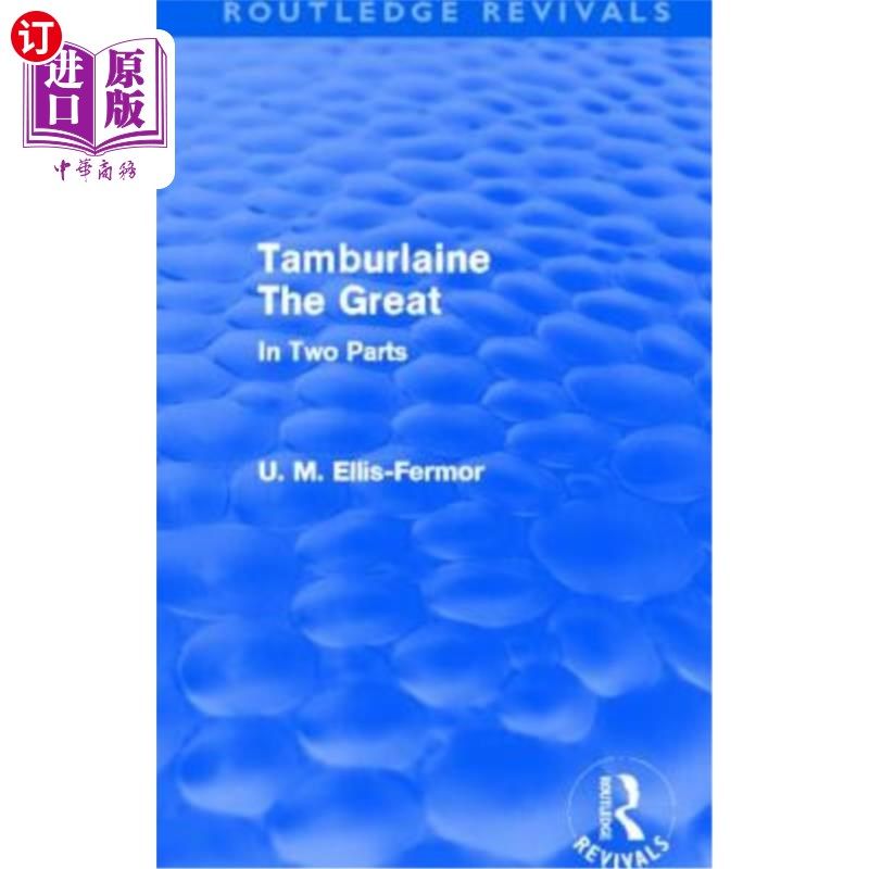 海外直订Tamburlaine the Great - In Two Parts (Routledge Revivals): In Two Parts 伟大的坦布雷恩(劳特利奇复兴):分为两