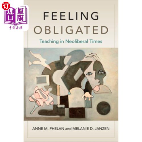 海外直订Feeling Obligated: Teaching in Neoliberal Times 义务感：新自由主义时代的教学