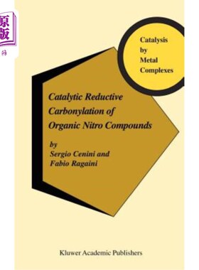 海外直订Catalytic Reductive Carbonylation of Organic Nitro Compounds 有机硝基化合物的催化还原羰基化