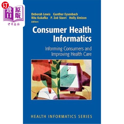 海外直订医药图书Consumer Health Informatics: Informing Consumers and Improving Health Care 消费者健康信息学：告知消