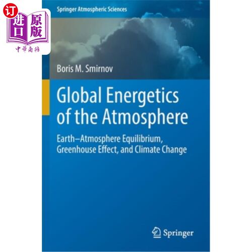 海外直订Global Energetics of the Atmosphere: Earth-Atmosphere Equilibrium, Greenhouse Ef 大气的全球能量学:地球-大气