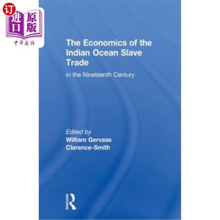 海外直订The Economics of the Indian Ocean Slave Trade in the Nineteenth Century 19世纪印度洋奴隶贸易的经济学