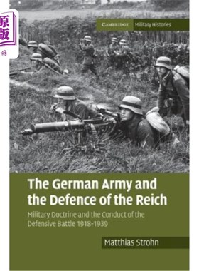 海外直订The German Army and the Defence of the Reich: Military Doctrine and the Conduct  德国军队和帝国的防御：1918