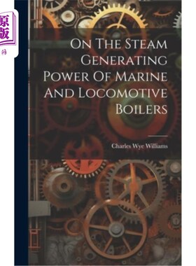 海外直订On The Steam Generating Power Of Marine And Locomotive Boilers 论船用和机车锅炉的蒸汽发生动力