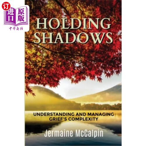 海外直订Holding Shadows: Understanding and Managing Grief's Complexity 把握阴影:理解和管理悲伤的复杂性