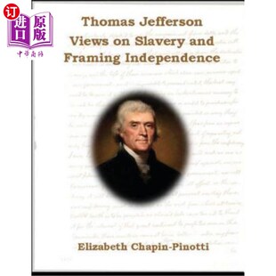 关于奴隶 Framing Fiction Non Independence 托马斯·杰斐逊： Jefferson Views 海外直订Thomas Slavery Common and