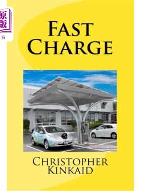 海外直订Fast Charge: How Quick Charge Infrastructure Will Unleash The Electric Car And O 快速充电:快速充电基础设施