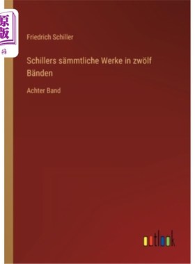 海外直订德语 Schillers s?mmtliche Werke in zw?lf B?nden: Achter Band 席勒的s ?西南地区的mmtliche Werke ?lf B