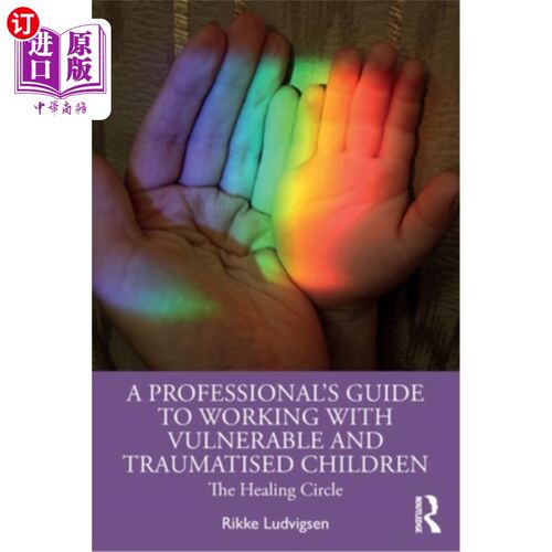 海外直订医药图书A Professional's Guide to Working with Vulnerable and Traumatised Children: The  《易受伤害和受创伤