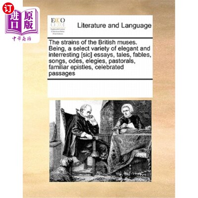 海外直订The strains of the British muses. Being, a select variety of elegant and interre 英国缪斯的旋律。书中精选了