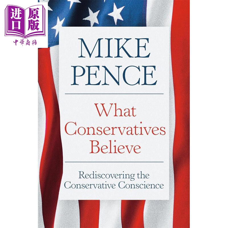 预售 保守党的信念 美国前副总统迈克·彭斯 What Conservatives Believe 英文原版 Mike Pence  今日美国 畅销书【中商原版】