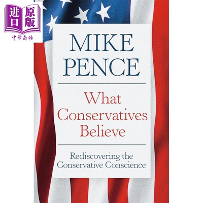 预售 保守党的信念 美国前副总统迈克·彭斯 What Conservatives Believe 英文原版 Mike Pence  今日美国 畅销书【中商原版】