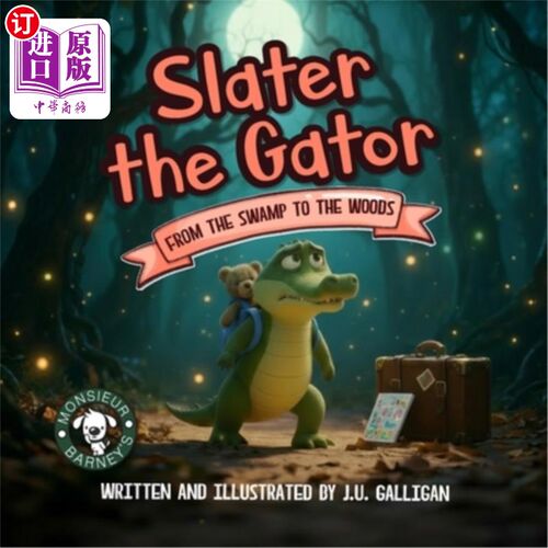 海外直订Slater the Gator: From the Swamp to the Woods 鳄鱼斯莱特：从沼泽到森林