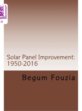 海外直订Solar Panel Improvement: 1950-2016: For Solar, By Solar, To Solar 太阳能电池板改进：1950-2016年：太阳能、太