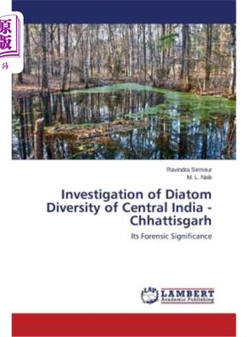 海外直订Investigation of Diatom Diversity of Central India - Chhattisgarh 印度中部恰蒂斯加尔邦硅藻多样性调查