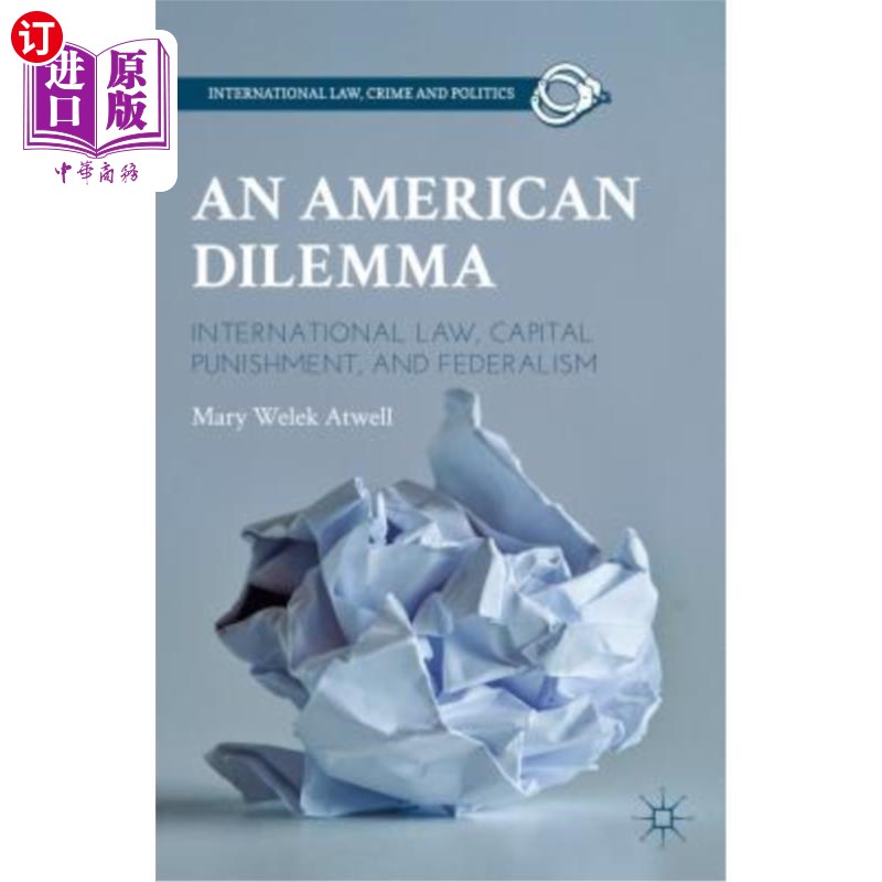海外直订An American Dilemma: International Law, Capital Punishment, and Federalism