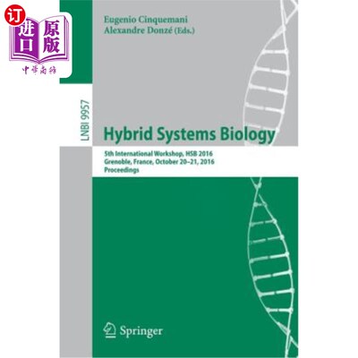 海外直订Hybrid Systems Biology: 5th International Workshop, HSB 2016, Grenoble, France,  混合系统生物学：第五届国际