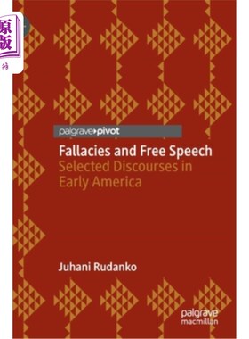 海外直订Fallacies and Free Speech: Selected Discourses in Early America 谬论与言论自由:美国早期话语选集