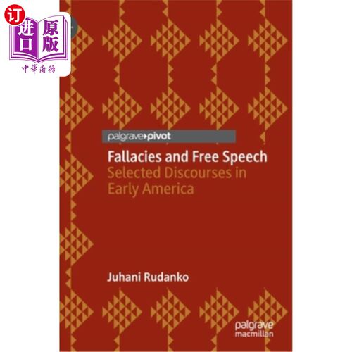 海外直订Fallacies and Free Speech: Selected Discourses in Early America 谬论与言论自由:美国早期话语选集