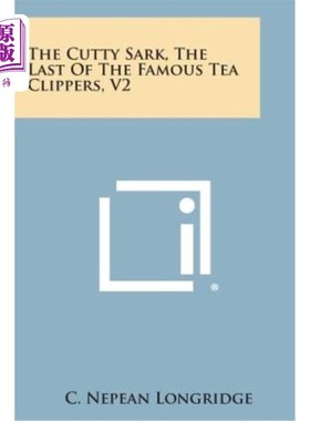 海外直订The Cutty Sark, the Last of the Famous Tea Clippers, V2 卡蒂萨克，最后一个著名的茶壶，V2