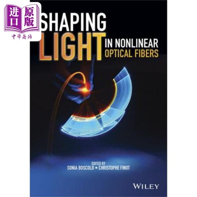 预售 非线性光纤整形光 Shaping Light In Nonlinear Optical Fibers Sonia Boscolo 英文原版 中商原版