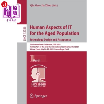 海外直订Human Aspects of It for the Aged Population. Technology Design and Acceptance: 7 老年人口的人文方面。技术设计与