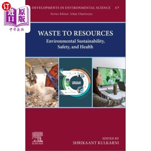 海外直订Waste to Resources: Environmental Sustainability, Safety, and Health Volume 18 废物转化为资源：环境可持续性