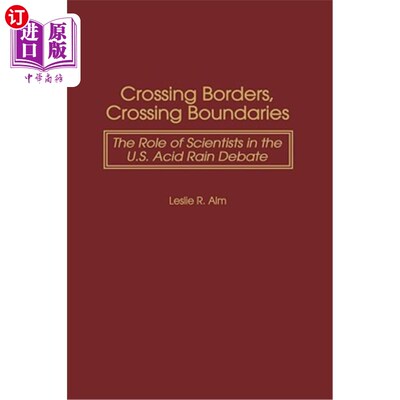 海外直订Crossing Borders, Crossing Boundaries: The Role of Scientists in the U.S. Acid R 跨越国界，跨越国界：科学家在美