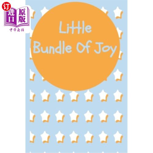 海外直订Little Bundle Of Joy: Habits, Feeding and Daily Care For Your Baby 快乐小包：习惯、喂养和宝宝的日常护理