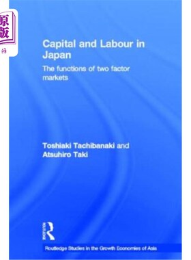 海外直订Capital and Labour in Japan: The Functions of Two Factor Markets 日本的资本与劳动力:两个要素市场的功能