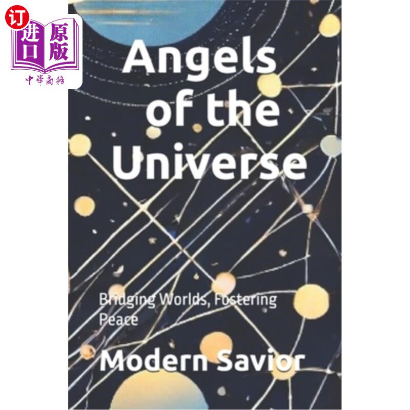 海外直订Angels of the Universe: Bridging Worlds, Fostering Peace 宇宙天使：连接世界，促进和平