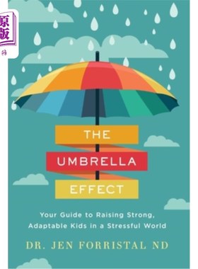 海外直订The Umbrella Effect: Your Guide to Raising Strong, Adaptable Kids in a Stressful 《雨伞效应:在一个充满压力