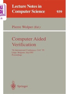 海外直订Computer Aided Verification: 7th International Conference, Cav '95, Liege, Belgi 计算机辅助验证:第七届国际