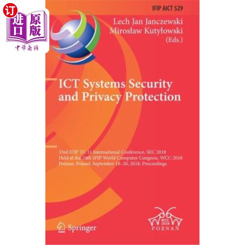 海外直订Ict Systems Security and Privacy Protection: 33rd Ifip Tc 11 International Confe Ict系统安全和隐私保护：第3