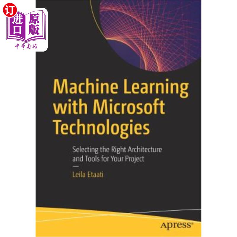 海外直订Machine Learning with Microsoft Technologies: Selecting the Right Architecture a 使用Microsoft技术的机